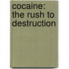 Cocaine: The Rush to Destruction door Zachary Chastin