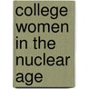 College Women in the Nuclear Age door Babette Faehmel