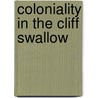 Coloniality in the Cliff Swallow door Mary Bomberger Brown