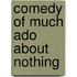 Comedy Of Much Ado About Nothing