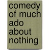 Comedy of Much Ado About Nothing by Shakespeare William Shakespeare