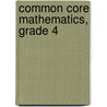 Common Core Mathematics, Grade 4 by Teacher Created Materials