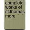 Complete Works Of St.Thomas More door St Thomas More