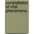Constellation of Vital Phenomena