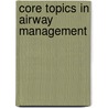 Core Topics in Airway Management door Ian Calder