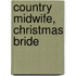 Country Midwife, Christmas Bride