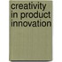Creativity in Product Innovation