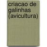 Criacao de Galinhas (Avicultura) door Food and Agriculture Organization of the