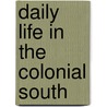 Daily Life in the Colonial South door John Schlotterbeck