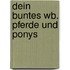 Dein buntes Wb. Pferde und Ponys