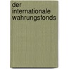 Der Internationale Wahrungsfonds door Matthias Geipel