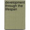 Development Through the Lifespan by Laura E. Berk