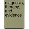 Diagnosis, Therapy, And Evidence door Gerald N. Grob