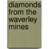 Diamonds From The Waverley Mines