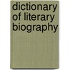 Dictionary of Literary Biography by Matthew Joseph Bruccoli