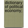 Dictionary of Political Economy; door Robert Harry Inglis Palgrave