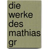 Die Werke des Mathias Gr by Bock