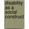 Disability As A Social Construct door Claire H. Liachowitz