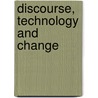 Discourse, Technology and Change door Brenton Faber