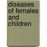 Diseases of Females and Children door W. (Walter) Williamson