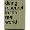 Doing Research In The Real World door David E. Gray