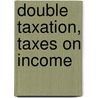Double Taxation, Taxes on Income door Sae Latvia