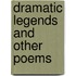 Dramatic Legends and Other Poems