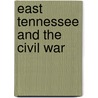 East Tennessee And The Civil War door Oliver Perry] [Temple