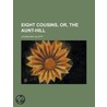 Eight Cousins, Or, The Aunt-Hill door Louisa May Alcott