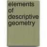 Elements Of Descriptive Geometry door Charles William Maccord