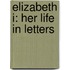 Elizabeth I: Her Life In Letters