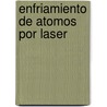 Enfriamiento de Atomos Por Laser by Vicente Aboites