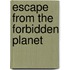 Escape from the Forbidden Planet
