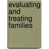 Evaluating And Treating Families door Gabor I. Keitner