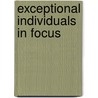 Exceptional Individuals in Focus by Joseph M. Blackbourn