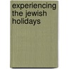 Experiencing The Jewish Holidays door Joel Lurie Grishaver