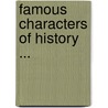 Famous Characters Of History ... by John Stevens Cabot Abbott