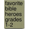 Favorite Bible Heroes Grades 1-2 door Scoti Domeij