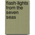 Flash-Lights from the Seven Seas