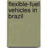 Flexible-fuel Vehicles in Brazil by Ronald Cohn