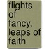 Flights Of Fancy, Leaps Of Faith