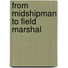 From Midshipman To Field Marshal by Sir Evelyn Wood