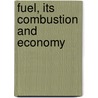 Fuel, Its Combustion And Economy door Daniel Kinnear Clark