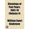 Gleanings Of Past Years, 1843-78 by William Ewart Gladstone