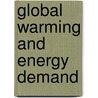 Global Warming and Energy Demand door Terry Barker