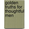 Golden Truths for Thoughtful Men by Harold