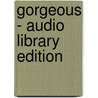 Gorgeous - Audio Library Edition door Paul Rudnick