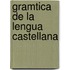 Gramtica de La Lengua Castellana