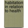 Habitation in Relation to Health by Francis Stephen Bennett Fra De Chaumont