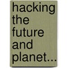 Hacking the Future and Planet... by Klaus Schafler